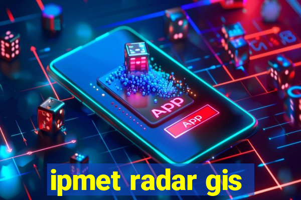 ipmet radar gis